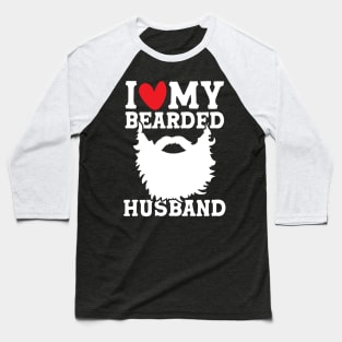 I Love My Bearded Husband Baseball T-Shirt